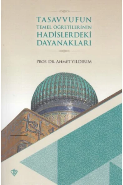 Türkiye Diyanet Vakfı Yayınları Tasavvufun Temel Öğretilerinin Hadislerdeki Dayanakları ürün görseli 1