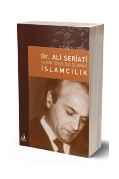 Fecr Yayınevi Dr. Ali Şeriati Ve Bir Ideoloji Olarak Islamcılık ürün görseli 1