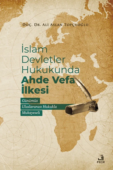 Fecr Yayınları İslam Devletler Hukukunda Ahde Vefa İlkesi / Ali Aslan Topçuoğlu / Fecr Yayınları / 9786256436480 ürün görseli 1