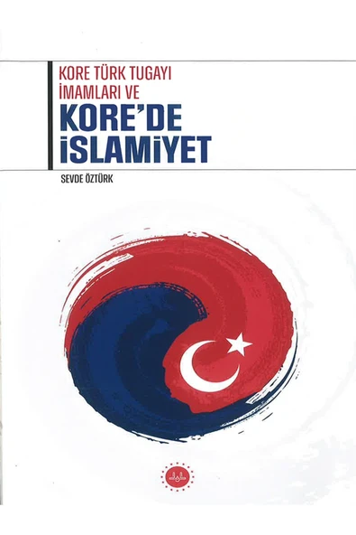Diyanet İşleri Başkanlığı Kore Türk Tugayı İmamları ve Kore’de İslamiyet / Diyanet İşleri Başkanlığı / 9786254355936 ürün görseli 1