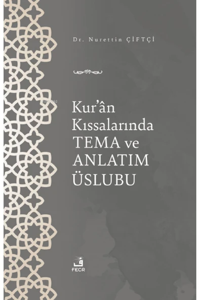 Fecr Yayınları Kur'an Kıssalarında Tema ve Anlatım Üslubu / Nurettin Çiftçi / Fecr Yayınları / 9786256436978 ürün görseli 1