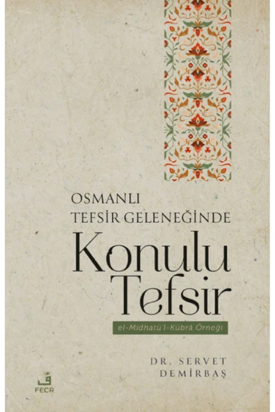 Fecr Yayınları Osmanlı Tefsir Geleneğinde Konulu Tefsir;El - Midhatü'l - Kübra Örneği ürün görseli 1