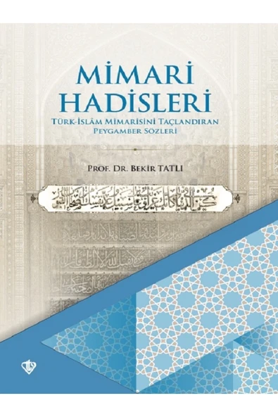 Diyanet Vakfı Yayınları Mimari Hadisleri Türk Islam Mimarisini Taçlandıran Peygamber Sözleri ürün görseli 1