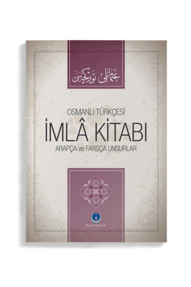 Hayrat Neşriyat Osmanlıca Imla Kitabı Arapça Ve Farsça Unsurlar ürün görseli 1
