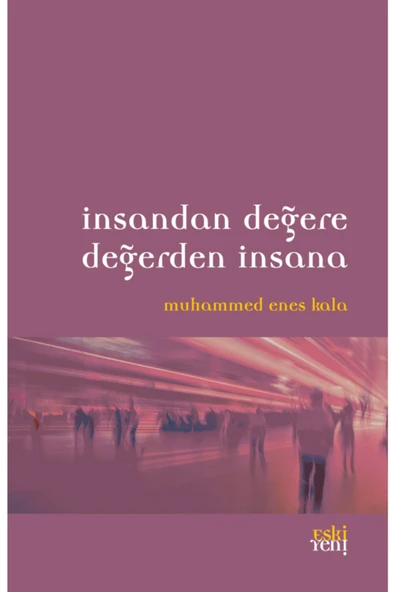 Eski Yeni Yayınları I?nsandan Deg?ere Deg?erden I?nsana - Muhammed Enes Kala ürün görseli 1