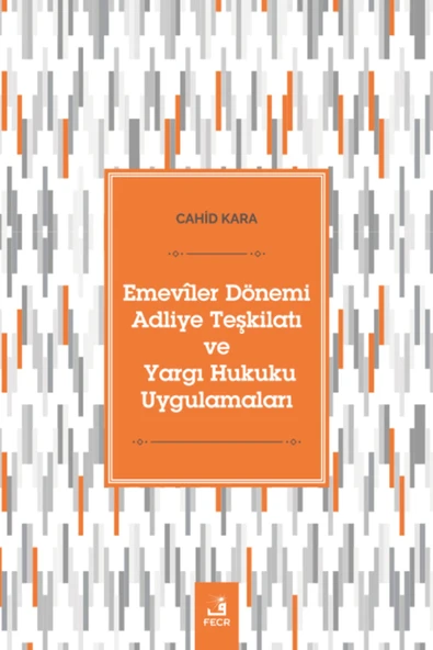 Fecr Yayınları Emeviler Dönemi Adliye Teşkilatı Ve Yargı Hukuku Uygulamaları - Cahid Kara 9786258005240 ürün görseli 1