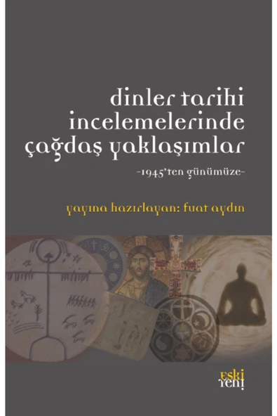 Eski Yeni Yayınları Dinler Tarihi Incelemelerinde Çağdaş Yaklaşımlar (1945'TEN GÜNÜMÜZE) ürün görseli 1