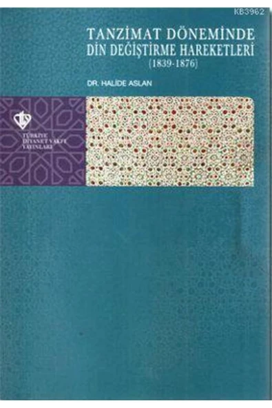 Türkiye Diyanet Vakfı Yayınları Tanzimat Döneminde Din Değiştirme Hareketleri 1839-1876- Halide Aslan ürün görseli 1