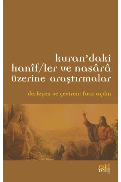Eski Yeni Yayınları Kur'an'daki Hanif/ler Ve Nasara Üzerine Araştırmalar- Fuat Aydın ürün görseli 1