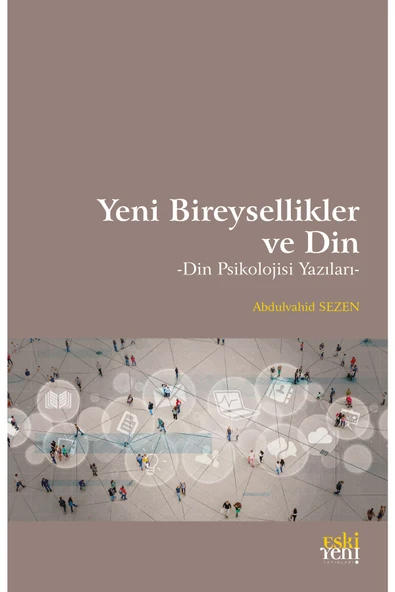 Eski Yeni Yayınları Yeni Bireysellikler Ve Din - Din Psikolojisi Yazıları ürün görseli 1