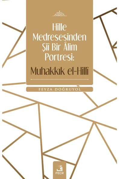 Fecr Yayınları Hille Medresesinden Şiî Bir Âlim Portresi: Muhakkık El-hillî ürün görseli 1