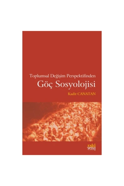 Türk Edebiyatı Vakfı Yayınları Toplumsal Değişim Perspektifinden Göç Sosyolojisi Kadir Canatan ürün görseli 1