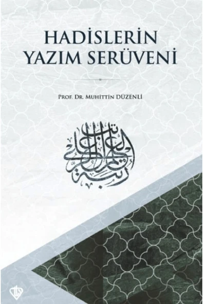 Türkiye Diyanet Vakfı Yayınları Hadislerin Yazım Serüveni / Muhittin Düzenli / Türkiye Diyanet Vakfı Yayınları / 9786254284526 ürün görseli 1