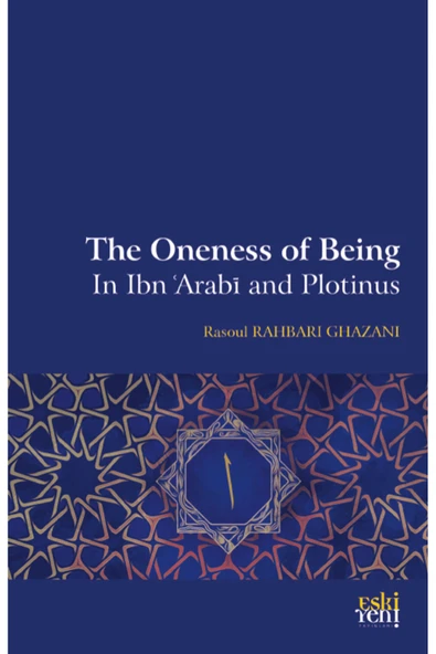 Eski Yeni Yayınları The Oneness Of Being in Ibn 'Arab? and Plotinus / Eski Yeni Yayınları / 9786257673624 ürün görseli 1