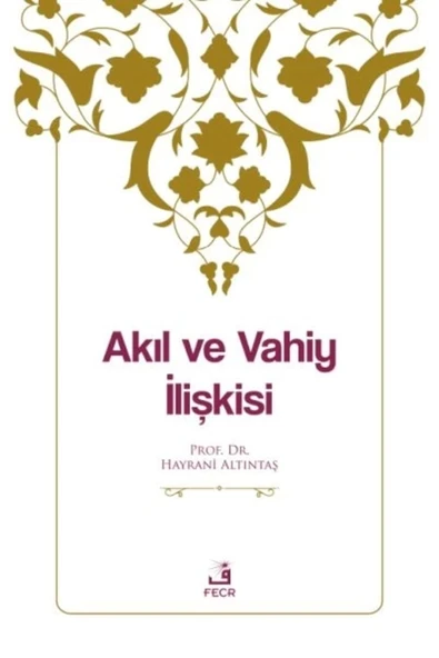 Fecr Yayınları Akıl ve Vahiy İlişkisi ürün görseli 1