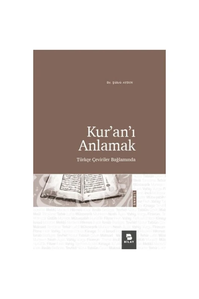 Bilay (Bilimsel Araştırma Yayınları) Kur’an’ı Anlamak;Türkçe Çeviriler Bağlamında ürün görseli 1