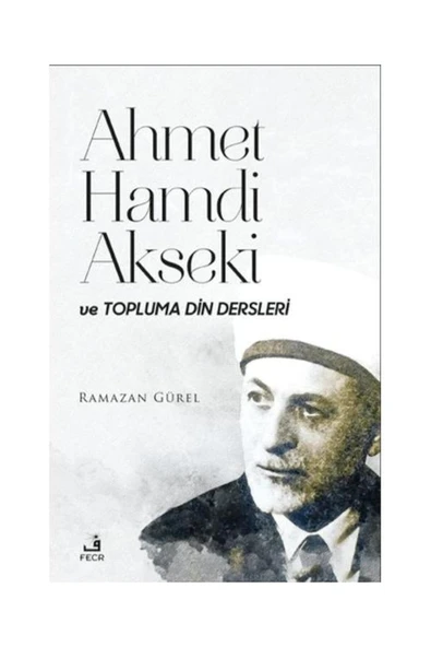 Fecr Yayınları Ahmet Hamdi Akseki ve Topluma Din Dersleri / / Ramazan Gürel ürün görseli 1