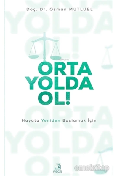 Fecr Yayınevi Orta Yolda Ol!;hayata Yeniden Başlamak Için ürün görseli 1