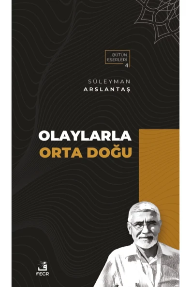 Fecr Yayınevi Olaylarla Orta Doğu / Süleyman Arslantaş / / 9786257879910 ürün görseli 1