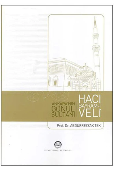 Diyanet İşleri Başkanlığı Ankara'nın Gönül Sultanı Hacı Bayram-ı Veli ( - 13,5 X 19,5 Cm- 65 Sayfa) ürün görseli 1