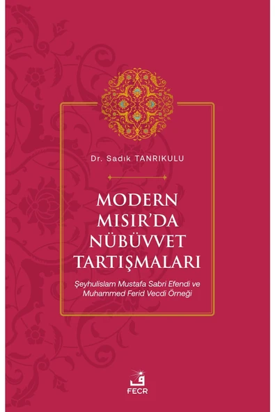 Fecr Yayınları Modern Mısır’da Nübüvvet Tartışmaları / Sadık Tanrıkulu / / 9786258005868 ürün görseli 1