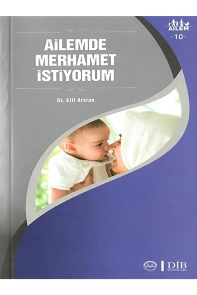 Diyanet İşleri Başkanlığı Ailemde Merhamet Istiyorum Ailem 10 / Elif Arslan / / 9789751960290 ürün görseli 1