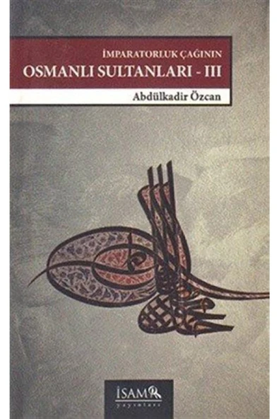 İsam Yayınları İmparatorluk Çağının Osmanlı Sultanları 3  (1648 - 1757) ürün görseli 1