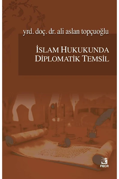 Fecr Yayınları Islam Hukukunda Diplomatik Temsil / Ali Aslan Topçuoğlu / / 9786059652391 ürün görseli 1