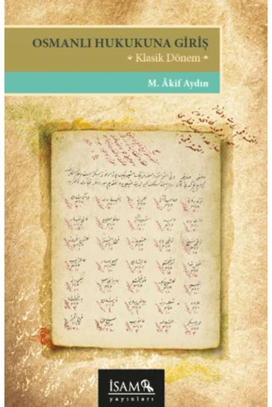 İsam Yayınları Osmanlı Hukukuna Giriş / M. Akif Aydın / İsam Yayınları / 9786254284182 ürün görseli 1