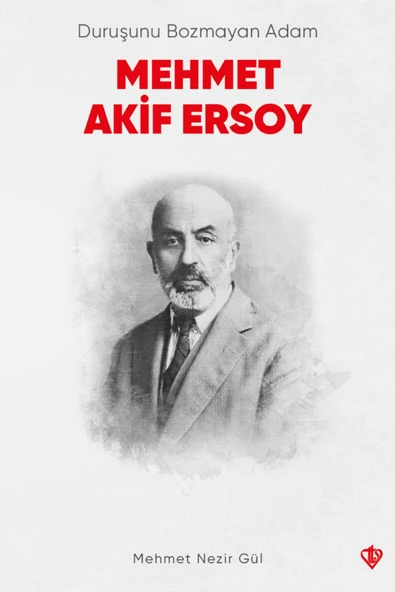 Türkiye Diyanet Vakfı Yayınları Duruşunu Bozmayan Adam Mehmet Akif Ersoy / Türkiye Diyanet Vakfı Yayınları / 9786254285189 ürün görseli 1