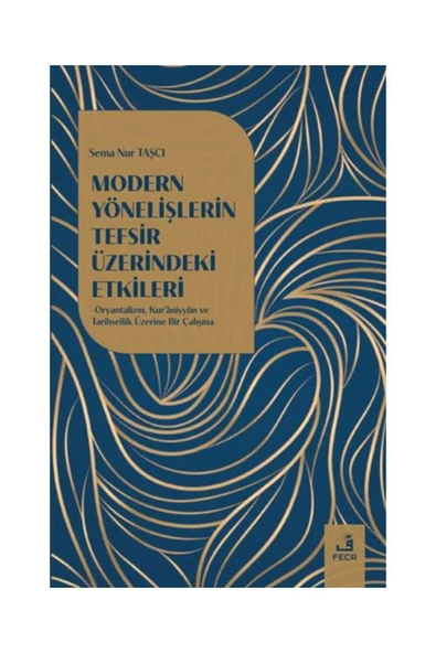 Fecr Yayınları Modern Yönelişlerin Tefsir Üzerindeki Etkileri / Fecr Yayınları / Sema Nur Taşcı ürün görseli 1