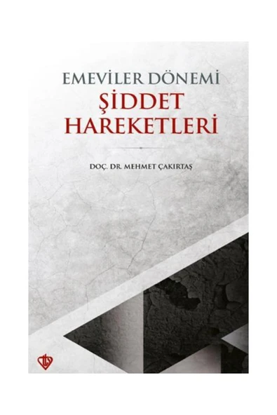 Türkiye Diyanet Vakfı Yayınları Emeviler Dönemi Şiddet Hareketleri / / Doç. Dr. ürün görseli 1