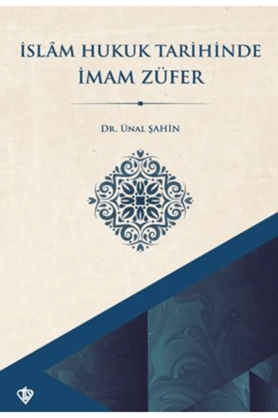 Türkiye Diyanet Vakfı Yayınları İslam Hukuk Tarihinde İmam Züfer / Ünal Şahin / Türkiye Diyanet Vakfı Yayınları / 9786254286803 ürün görseli 1