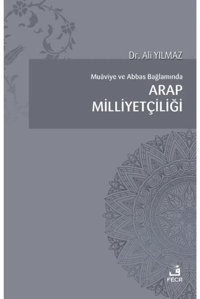 Fecr Yayınevi Muaviye Ve Abbas Bağlamında Arap Milliyetçiliği/ali Yılmaz ürün görseli 1