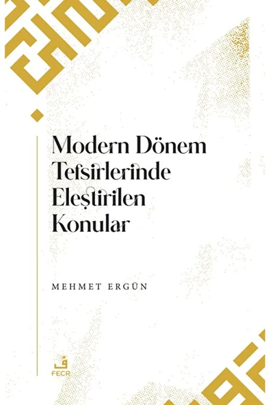Fecr Yayınları Modern Dönem Tefsirlerinde Eleştirilen Konular / Mehmet Ergün / Fecr Yayınları / 9786256602281 ürün görseli 1