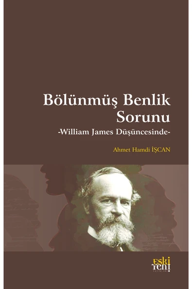 Eski Yeni Yayınları Bölünmüş Benlik Sorunu - William James Düşüncesinde ürün görseli 1