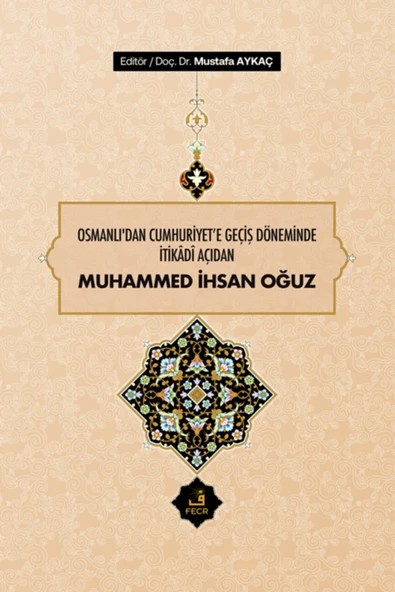 Fecr Yayınevi Osmanlı'dan Cumhuriyet'e Geçiş Döneminde Itikadî Açıdan Muhammed Ihsan Oğuz ürün görseli 1