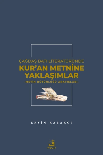 Fecr Yayınevi Çağdaş Batı Literatüründe Kur’an Metnine Yaklaşımlar - Metin Bütünlüğü Arayışları ürün görseli 1