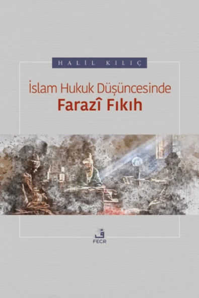 Fecr Yayınları Islam Hukuk Düşüncesinde Farazî Fıkıh ürün görseli 1