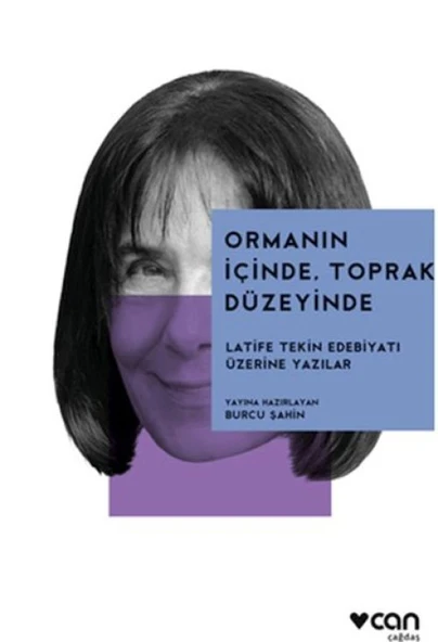 Ormanın İçinde, Toprak Düzeyinde: Latife Tekin Edebiyatı Üzerine ürün görseli 1