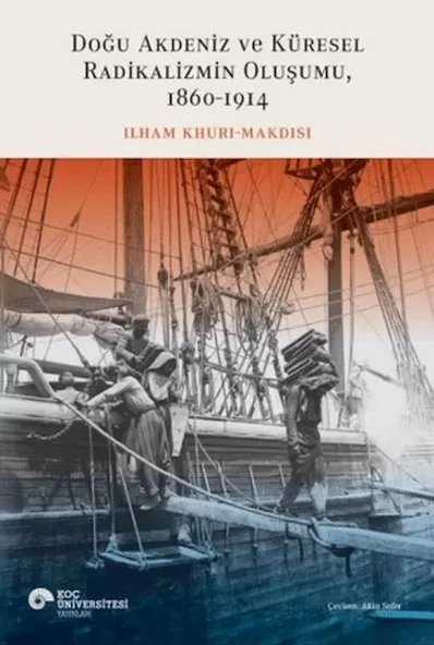 Doğu Akdeniz ve Küresel Radikalizmin Oluşumu (1860-1914) ürün görseli 1