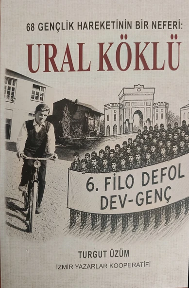 68 Gençlik Hareketinin Bir Neferi: Ural Köklü - İzmir Yazarlar Kooperatifi - Turgut üzüm ürün görseli 1