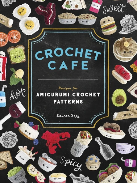 Crochet Cafe: Recipes For Amigurumi Crochet Patterns ürün görseli 1