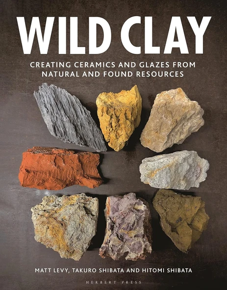 Wild Clay: Creating Ceramics And Glazes From And Found Resources ürün görseli 1