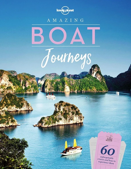 Lonely Planet Amazing Boat Journeys: 60 Great Adventures On Water | Sail The Nile Or Cruise The Canadian Arctic | Features Trip Planning Tips & Stunning Photography ürün görseli 1