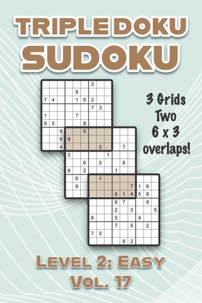 Triple Doku Sudoku 3 Grids Two 6 X 3 Overlaps Level 2: Easy Vol. 17: Play Triple Sudoku With Solutions 9 X 9 Nine Numbers Grid Easy Level Volumes 1-40 ... Puzzles Challenge For All Ages Kids To Adult ürün görseli 1