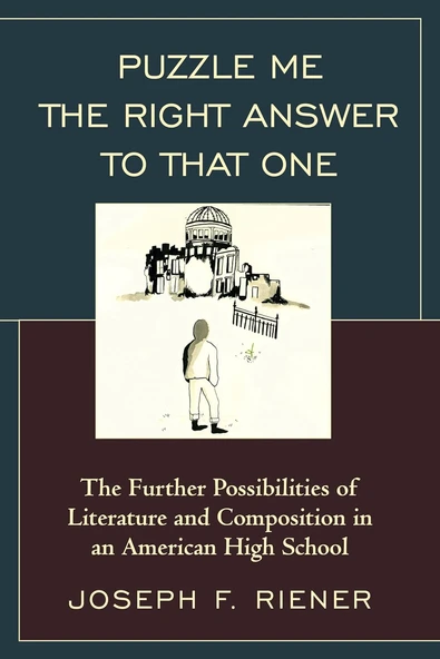 Puzzle Me The Right Answer To That One: The Further Possibilities Of Literature And Composition In An American High School: Volume 2 ürün görseli 1