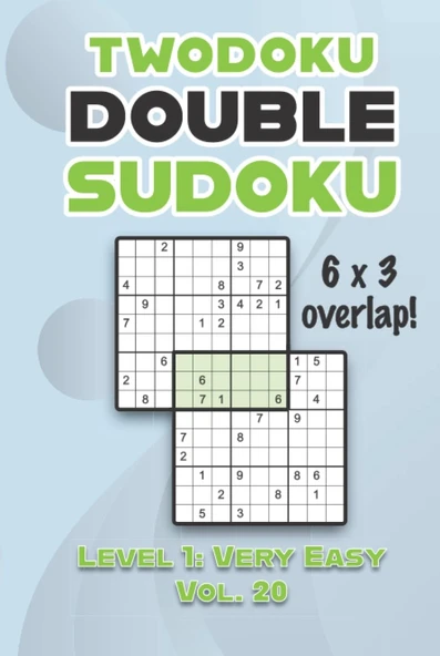 Independently Published Twodoku Double Sudoku 6 X 3 Overlap Level 1: Very Easy Vol. 20: Play Sensei Sudoku With Solutions 9X9 Nine Numbers Grid Easy Level Volumes 1-40 Cross ... Puzzles Challenge For ürün görseli 1
