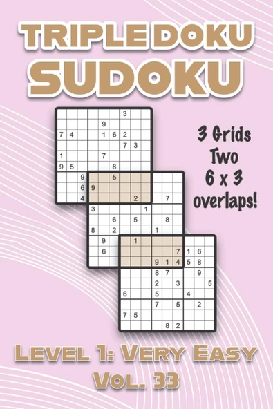 Triple Doku Sudoku 3 Grids Two 6 X 3 Overlaps Level 1: Very Easy Vol. 33: Play Triple Sudoku With Solutions 9 X 9 Nine Numbers Grid Easy Level Volumes ... Puzzles Challenge For All Ages Kids To Adult ürün görseli 1