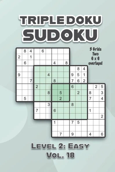 Independently Published Triple Doku Sudoku 3 Grids Two 6 X 6 Overlaps Level 2: Easy Vol. 18: Play Triple Sudoku With Solutions 9 X 9 Nine Numbers Grid Easy Level Volumes 1-40 ... Puzzles Challenge Fo ürün görseli 1